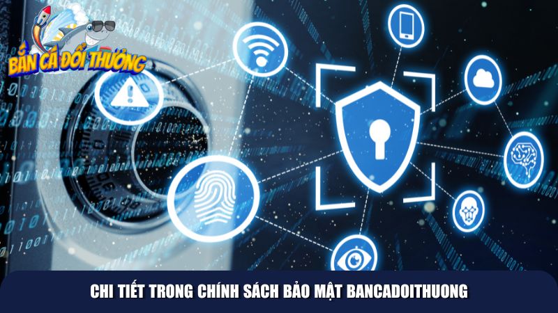 Chính sách bảo mật được quy định rõ ràng 